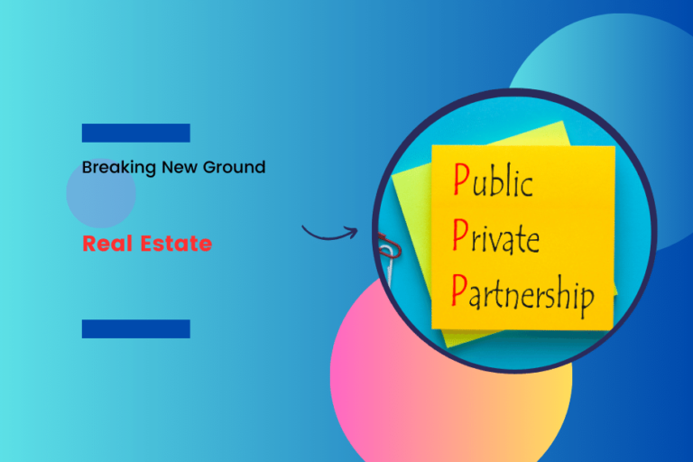 Breaking New Ground: Public-Private Partnerships in Real Estate