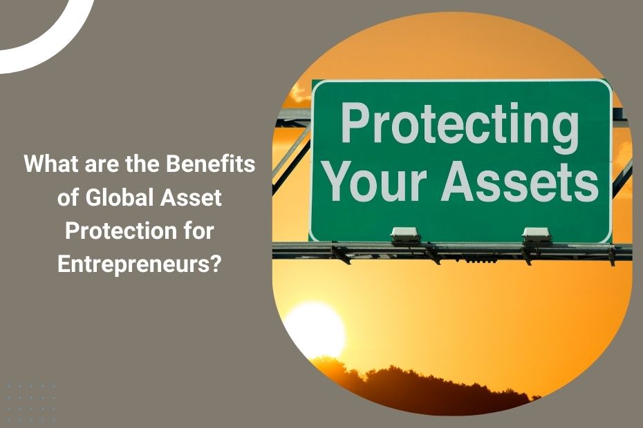 Global asset protection strategies for entrepreneurs